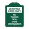 Signmission Compact Cars Only-No Trucks SUVs Vans Crossovers, Green & White Alum Sign, 18" x 24", GW-1824-24247 A-DES-GW-1824-24247 - alternate 1